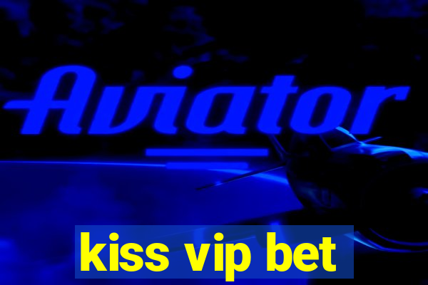 kiss vip bet